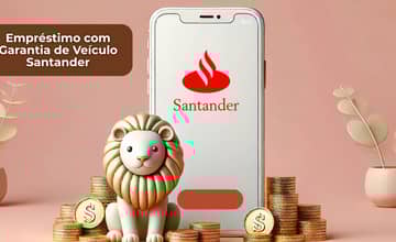 Empréstimo com Garantia de Veículo Santander: Veja tudo o que você precisa saber