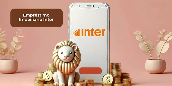 Empréstimo Imobiliário Inter: Veja tudo o que você precisa saber