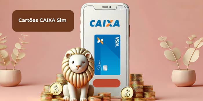 Cartões CAIXA Sim: Veja tudo o que você precisa saber